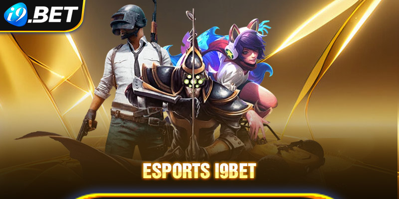 Đôi điều về Esports i9bet