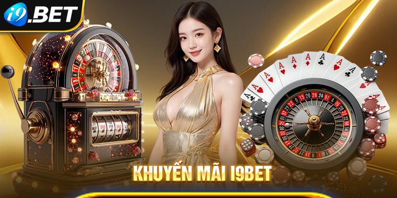 Tham gia nhận khuyến mãi i9bet với các thao tác đơn giản