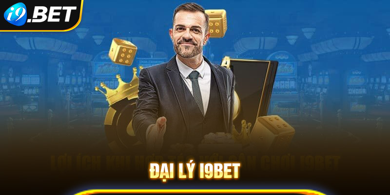 Các kiến thức xoay quanh việc làm đại lý tại nhà cái I9bet